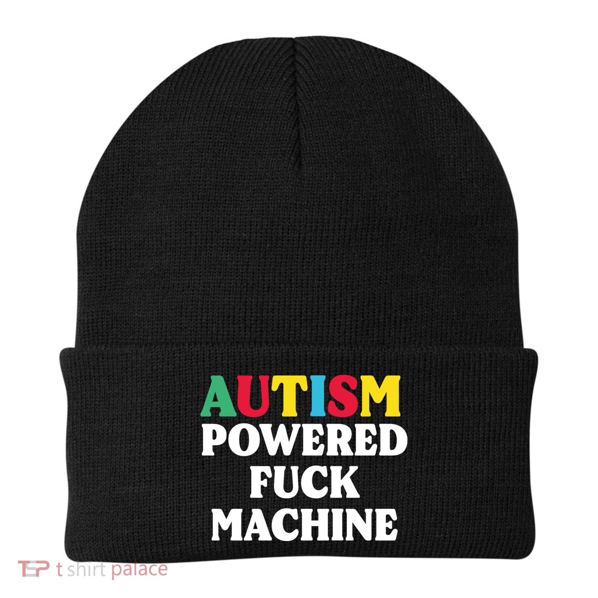 Autism Powered Fuck Machine Funny Autism Quote Gift Beanie
