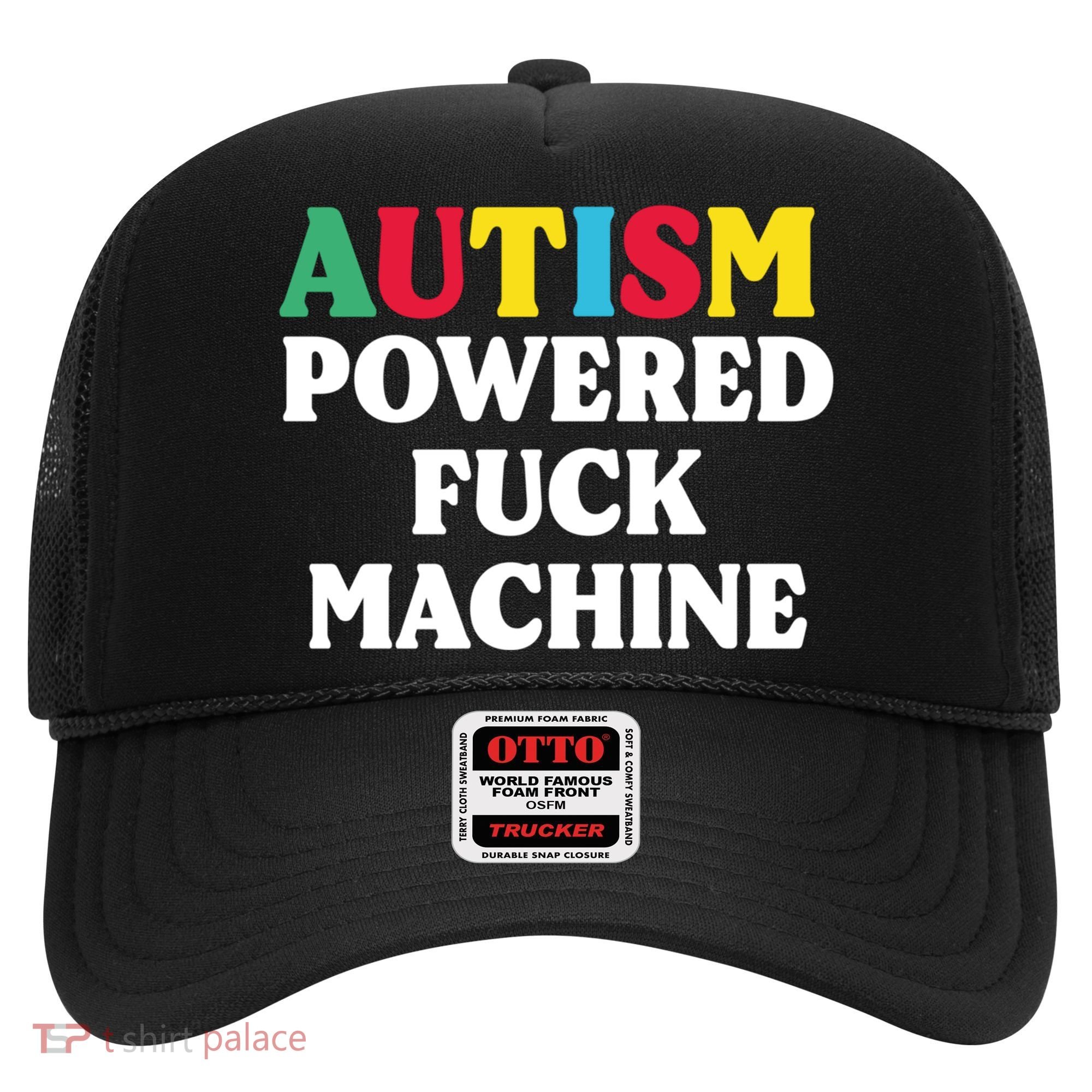 Autism Powered Fuck Machine Funny Autism Quote Gift Hat