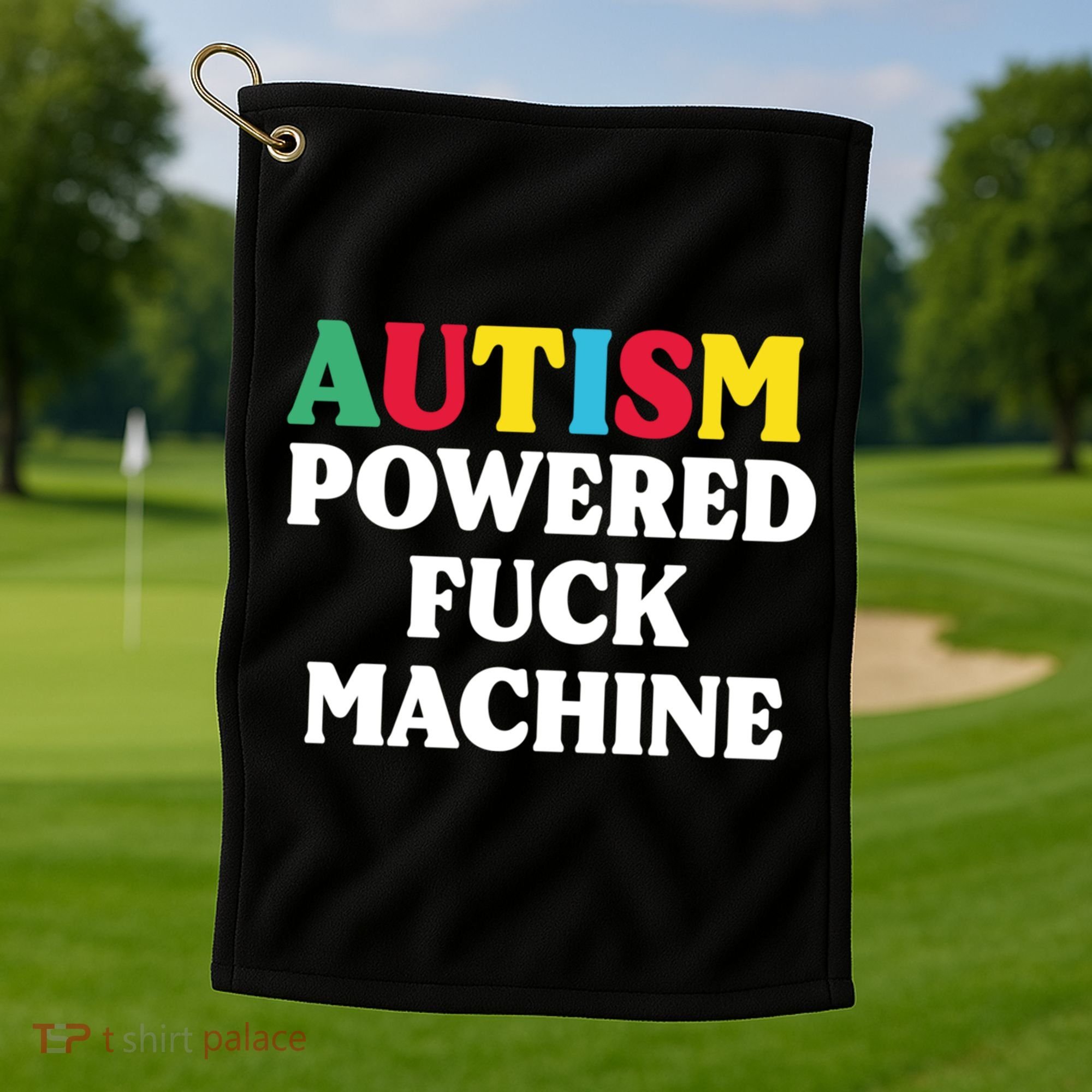 Autism Powered Fuck Machine Funny Autism Quote Gift Golf Towel