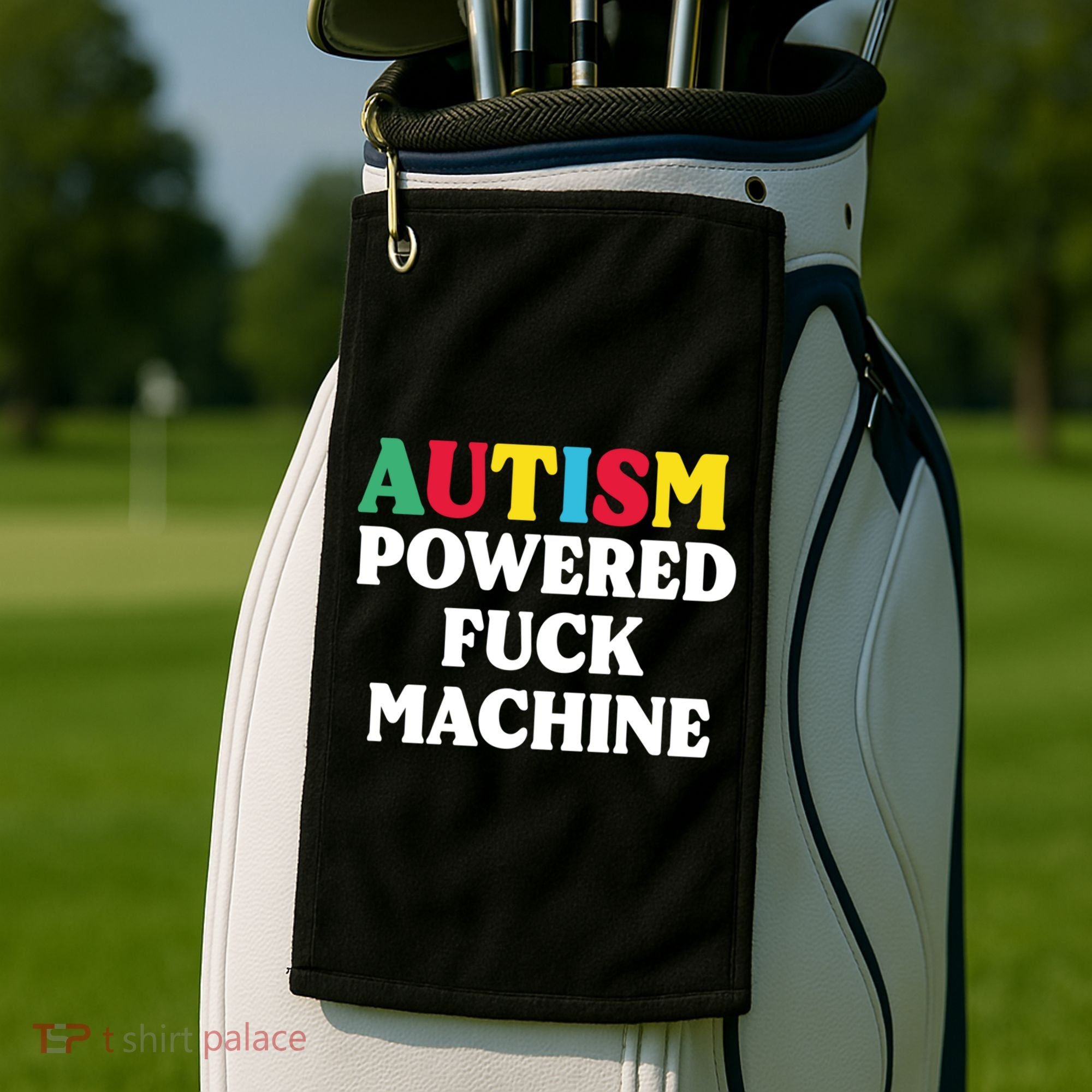 Autism Powered Fuck Machine Funny Autism Quote Gift Golf Towel
