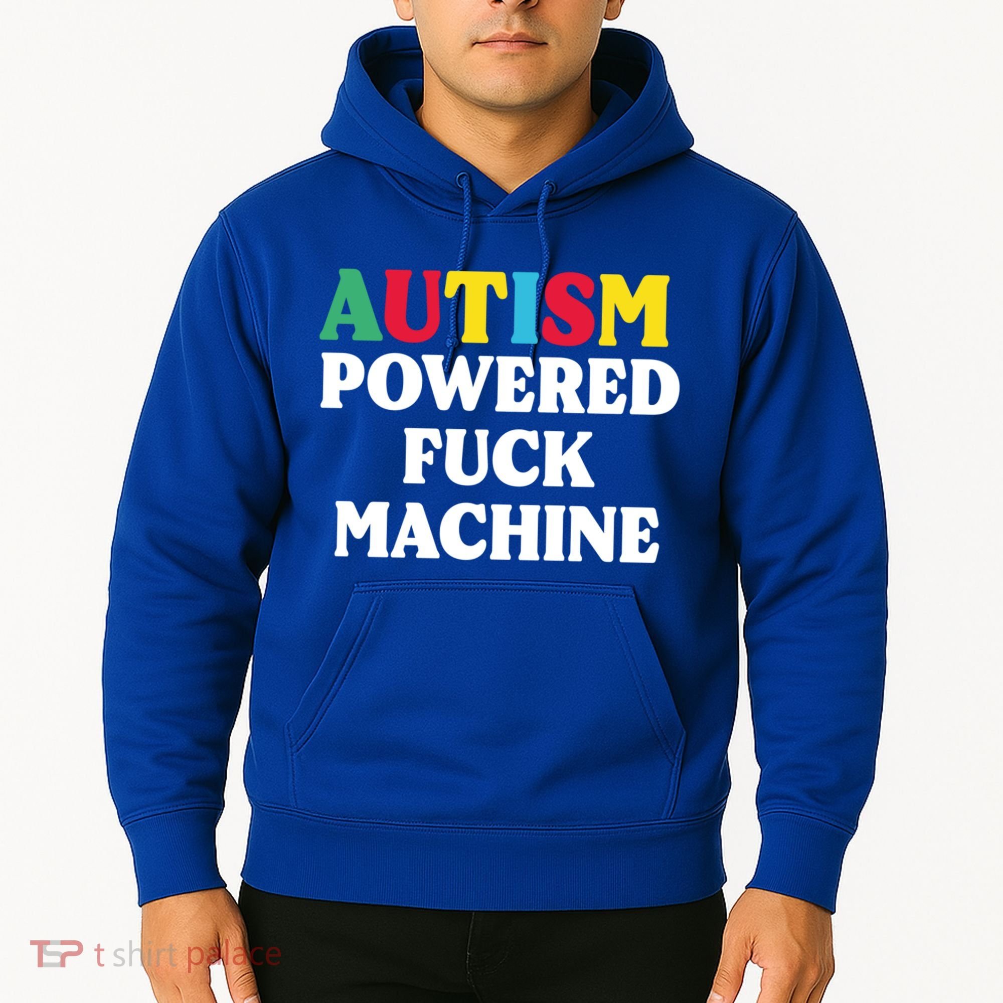 Autism Powered Fuck Machine Funny Autism Quote Gift Hoodie