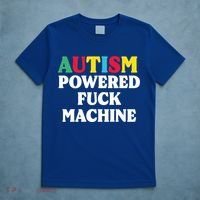 Autism Powered Fuck Machine Funny Autism Quote Gift T-Shirt thumb 5