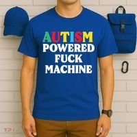 Autism Powered Fuck Machine Funny Autism Quote Gift T-Shirt thumb 6