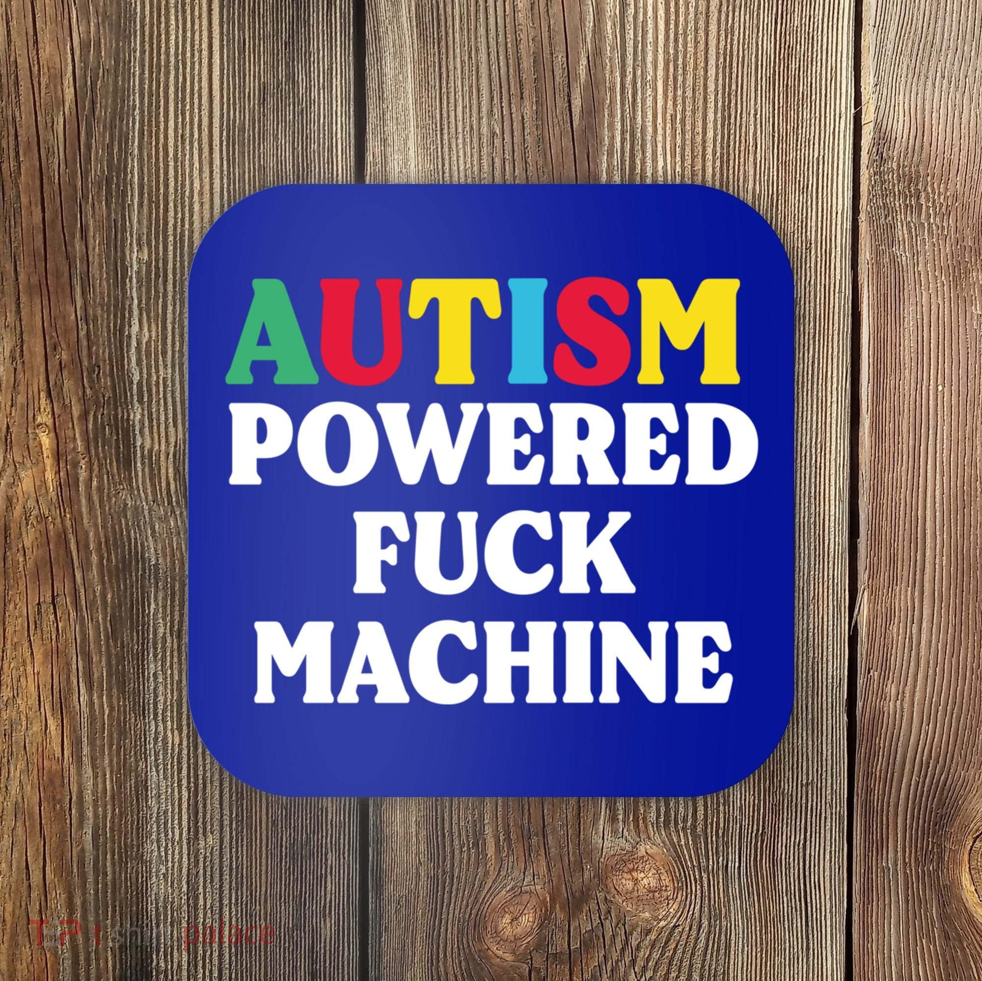 Autism Powered Fuck Machine Funny Autism Quote Gift Coaster