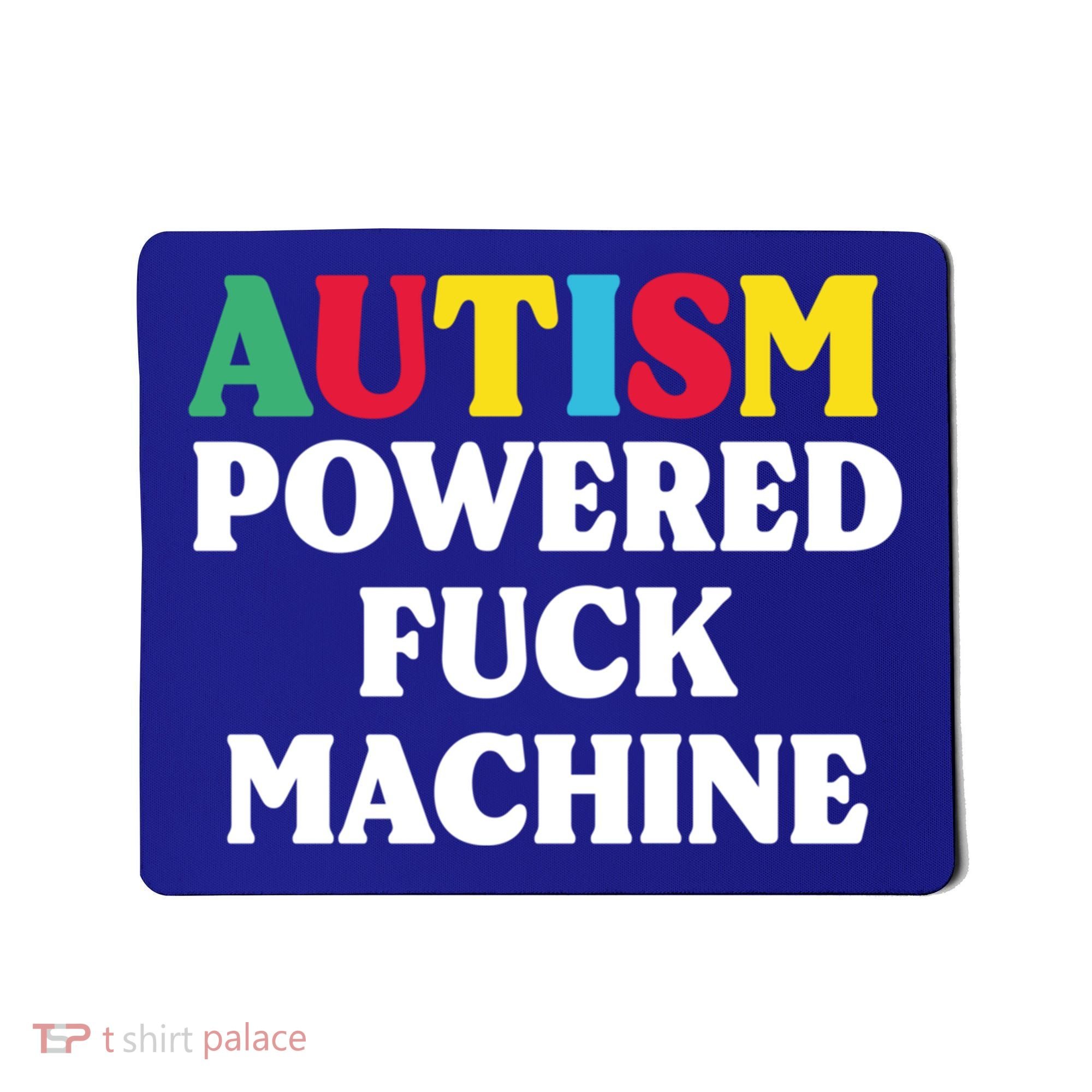 Autism Powered Fuck Machine Funny Autism Quote Gift Mousepad