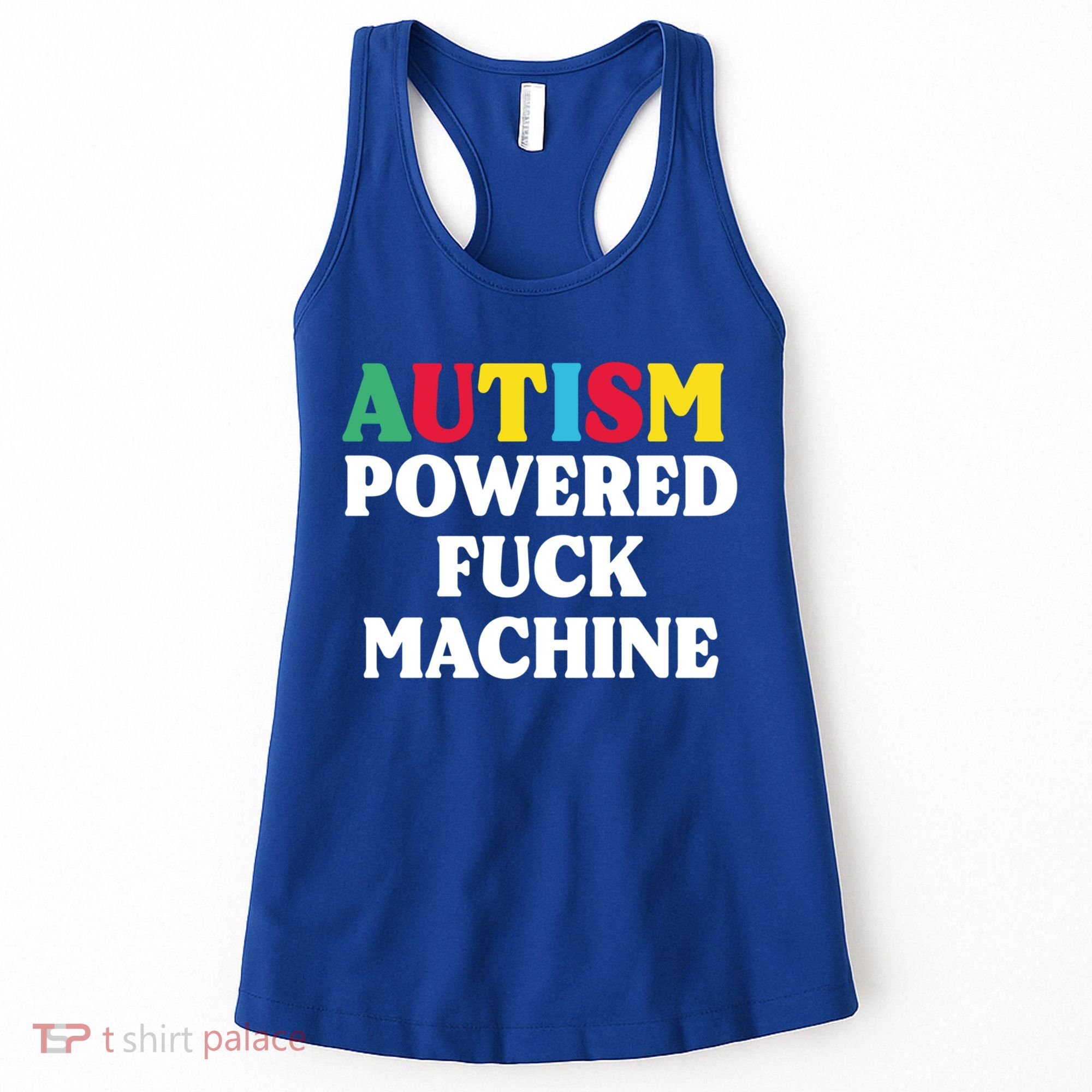 Autism Powered Fuck Machine Funny Autism Quote Gift Women's Tank Top