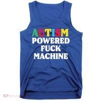 Autism Powered Fuck Machine Funny Autism Quote Gift Tank Top thumb 0