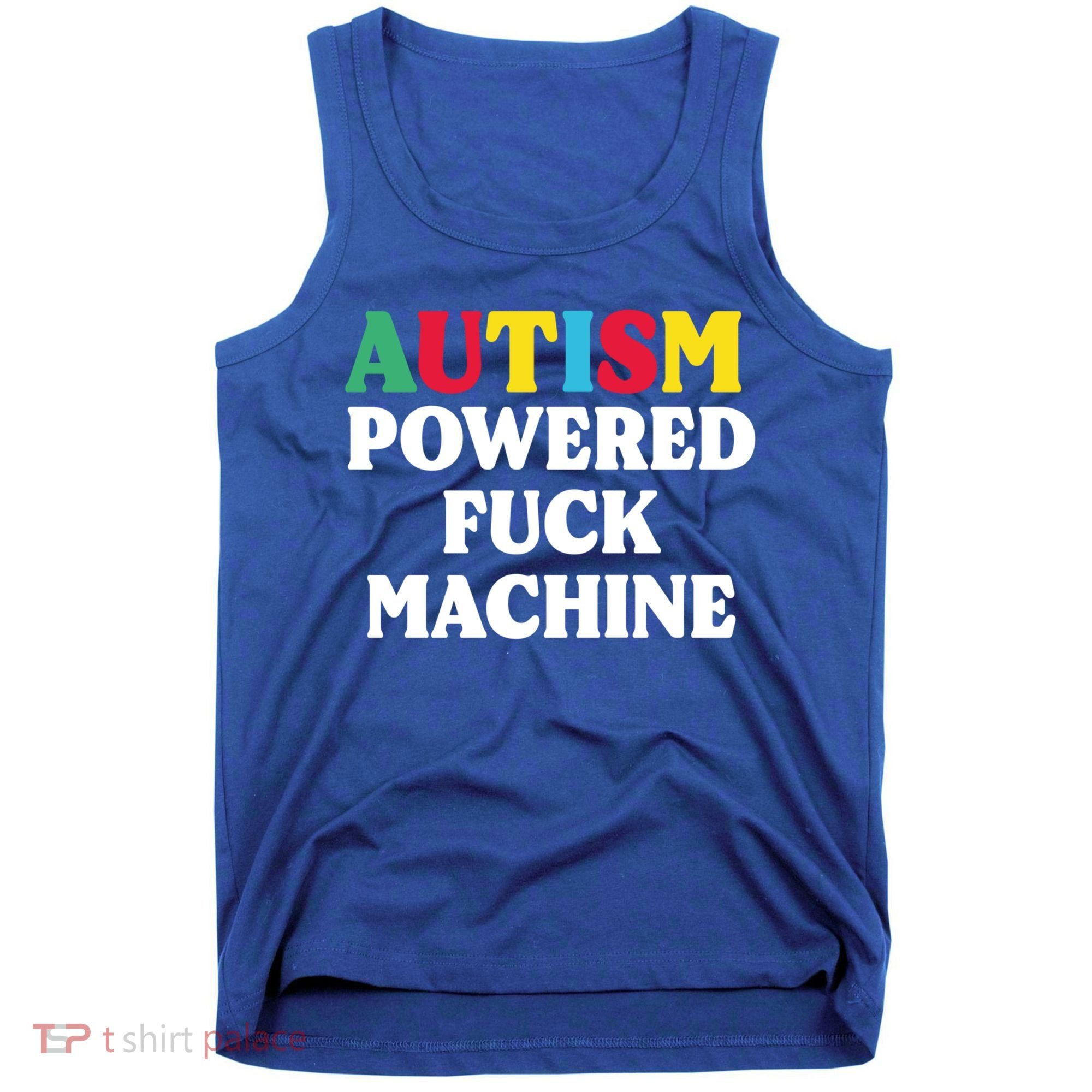 Autism Powered Fuck Machine Funny Autism Quote Gift Tank Top