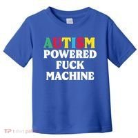 Autism Powered Fuck Machine Funny Autism Quote Gift Toddler T-Shirt thumb 0