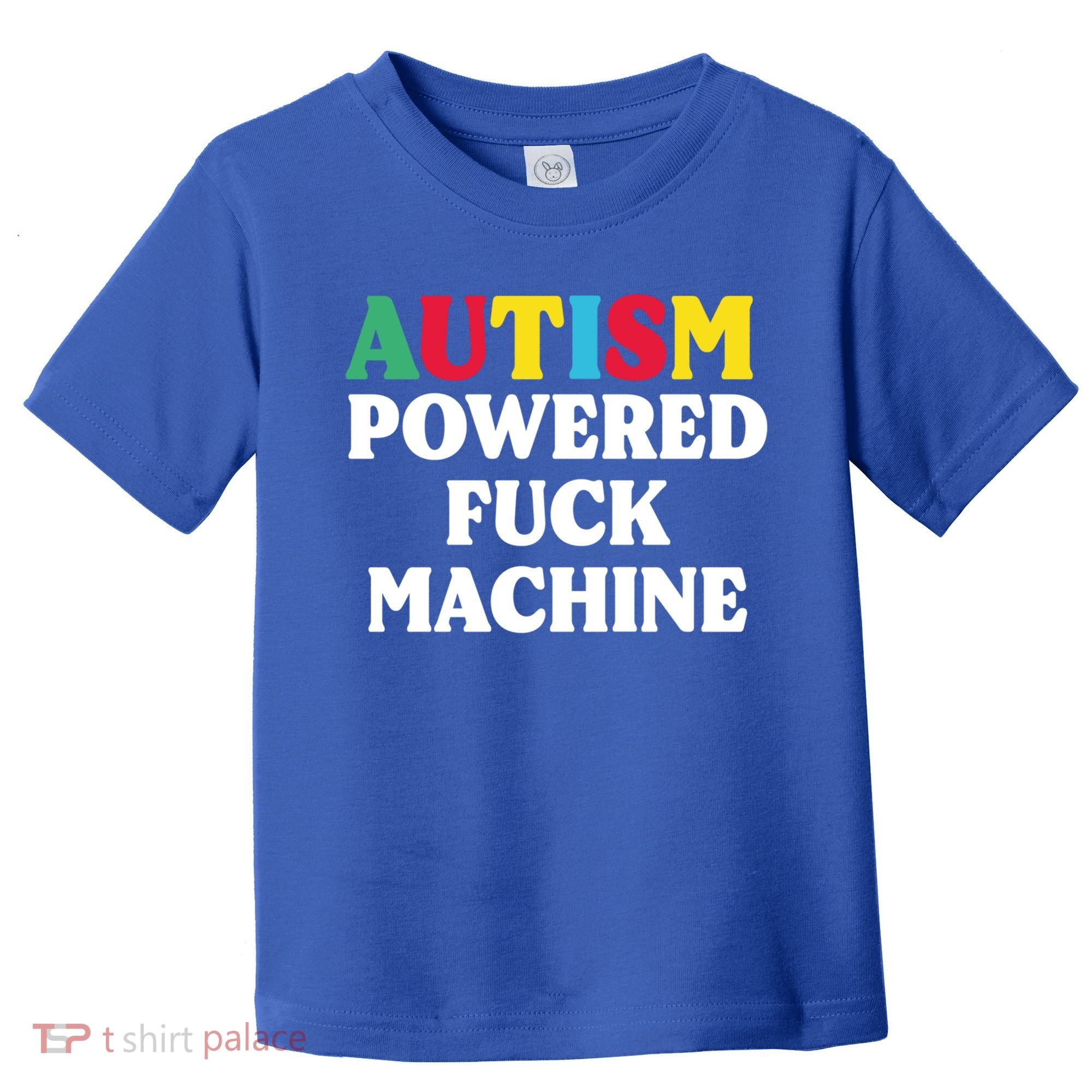 Autism Powered Fuck Machine Funny Autism Quote Gift Toddler T-Shirt