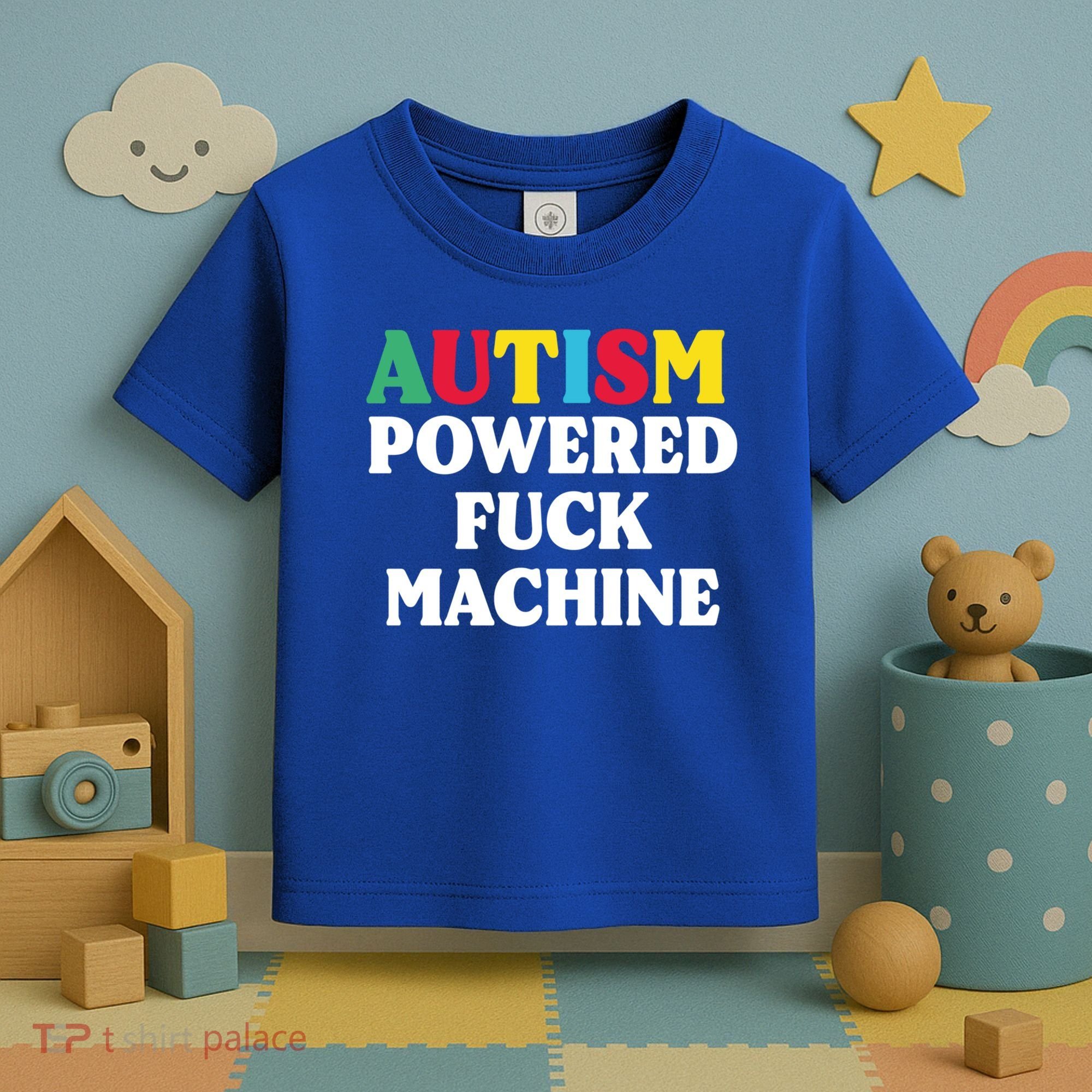 Autism Powered Fuck Machine Funny Autism Quote Gift Toddler T-Shirt