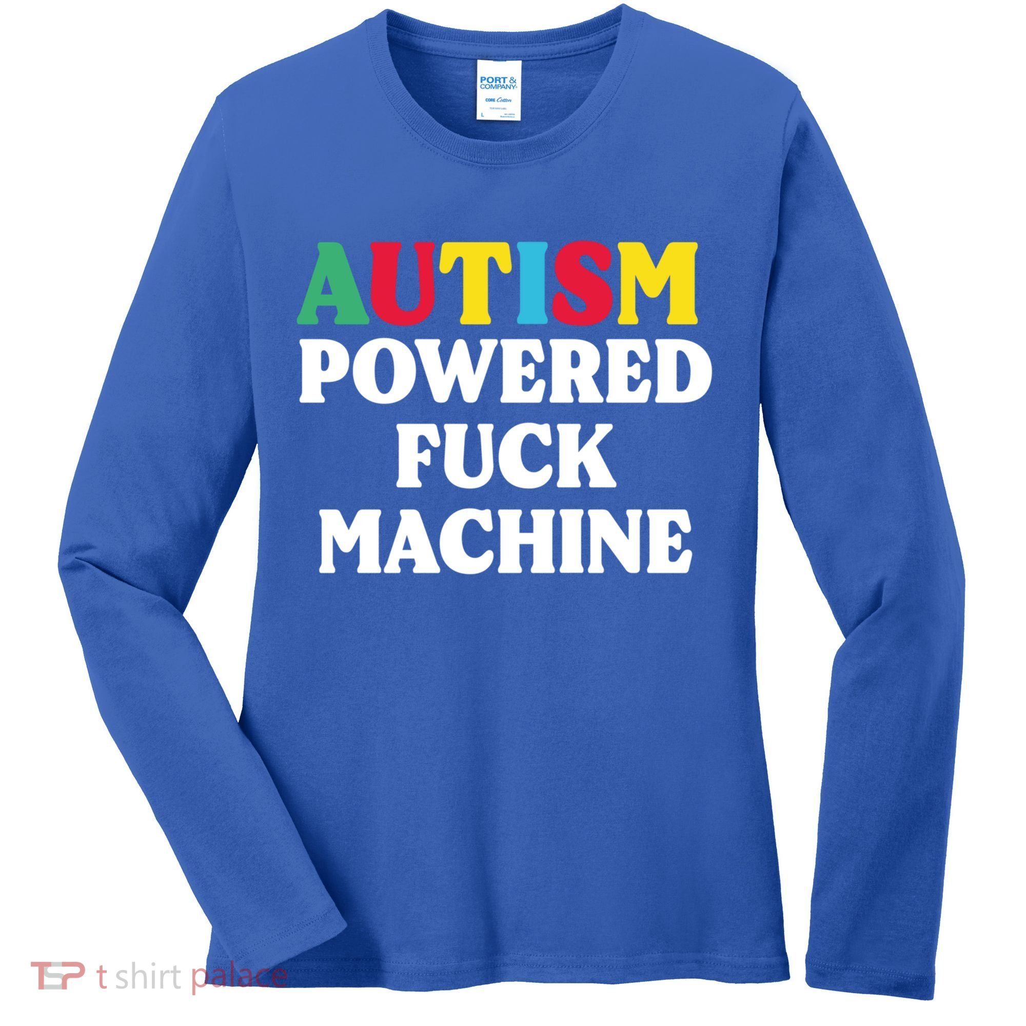Autism Powered Fuck Machine Funny Autism Quote Gift Women's Long Sleeve Shirt