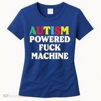 Autism Powered Fuck Machine Funny Autism Quote Gift Women's T-Shirt thumb 0