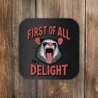 Angry Possum First Of All Im A Delight Possum Meme Coaster thumb 0