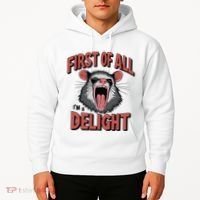 Angry Possum First Of All Im A Delight Possum Meme Hoodie thumb 2