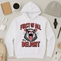 Angry Possum First Of All Im A Delight Possum Meme Hoodie thumb 3