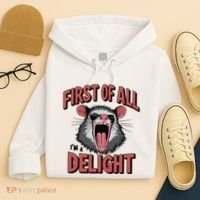Angry Possum First Of All Im A Delight Possum Meme Hoodie thumb 4