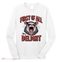 Angry Possum First Of All Im A Delight Possum Meme Long Sleeve Shirt thumb 0