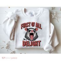 Angry Possum First Of All Im A Delight Possum Meme Sweatshirt thumb 2