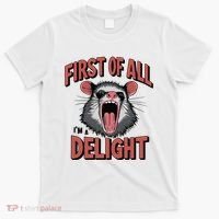 Angry Possum First Of All Im A Delight Possum Meme T-Shirt thumb 0