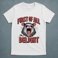Angry Possum First Of All Im A Delight Possum Meme T-Shirt thumb 5