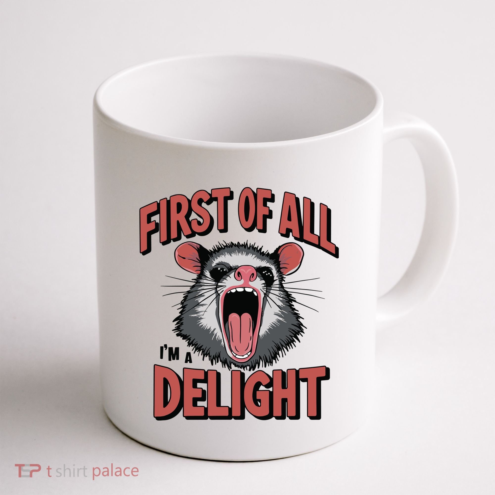 Angry Possum First Of All Im A Delight Possum Meme Coffee Mug