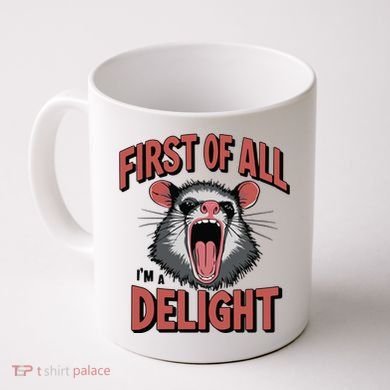 Angry Possum First Of All Im A Delight Possum Meme Coffee Mug