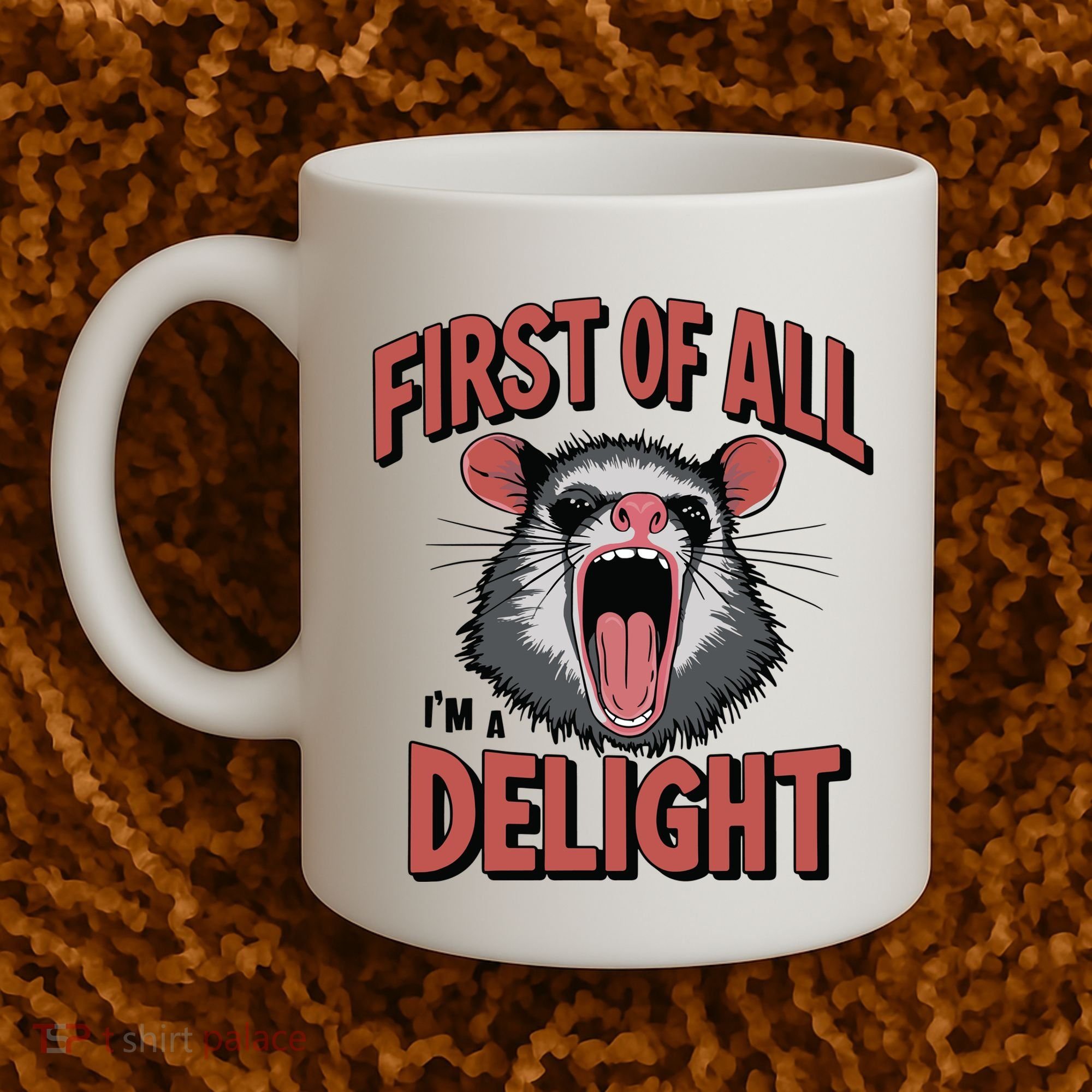 Angry Possum First Of All Im A Delight Possum Meme Coffee Mug