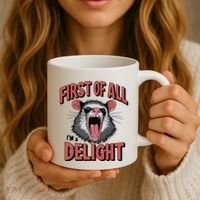 Angry Possum First Of All Im A Delight Possum Meme Coffee Mug thumb 3