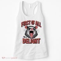 Angry Possum First Of All Im A Delight Possum Meme Women's Tank Top thumb 0
