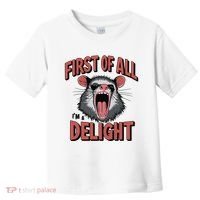 Angry Possum First Of All Im A Delight Possum Meme Toddler T-Shirt thumb 0