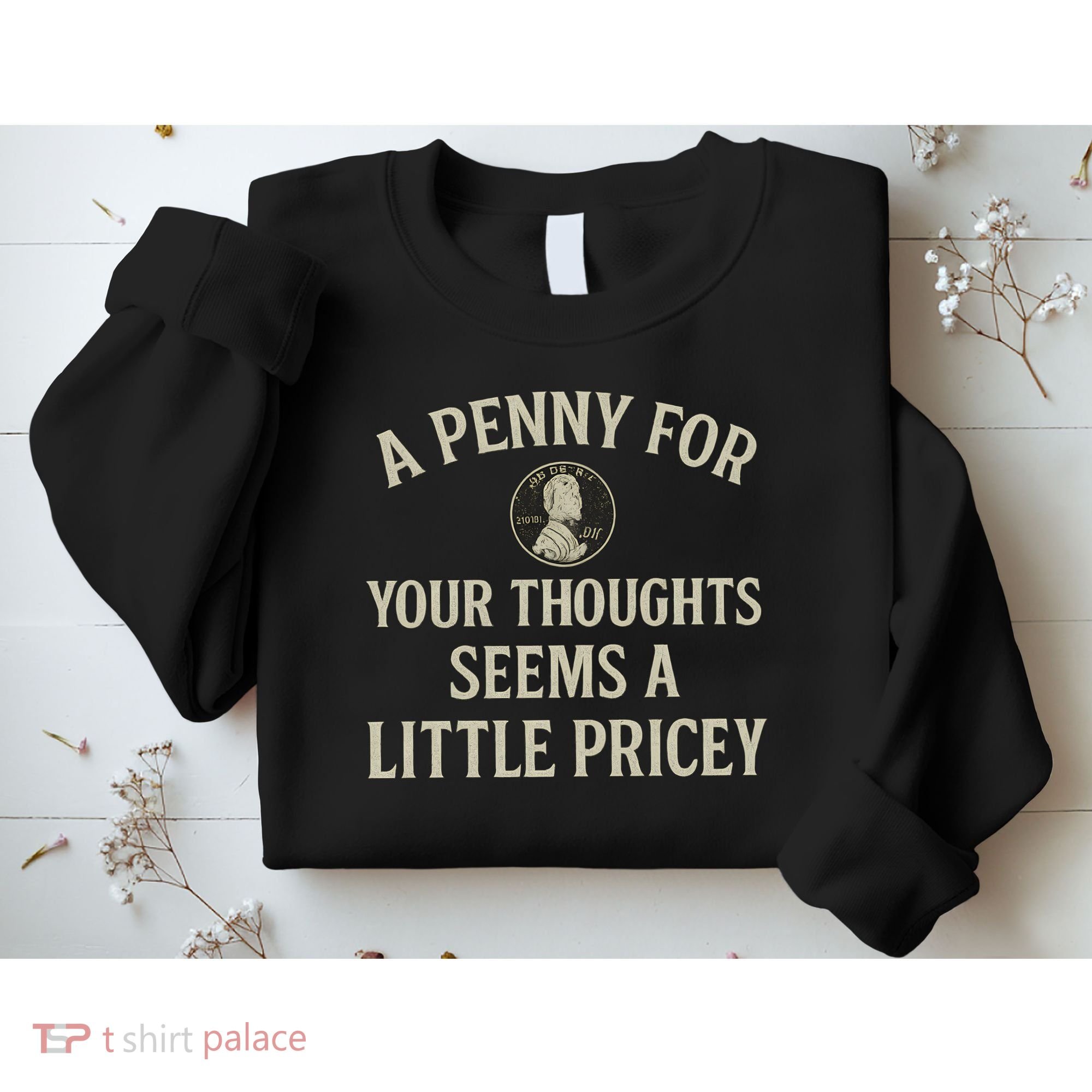 A Penny for Your Thoughts Sweatshirt
