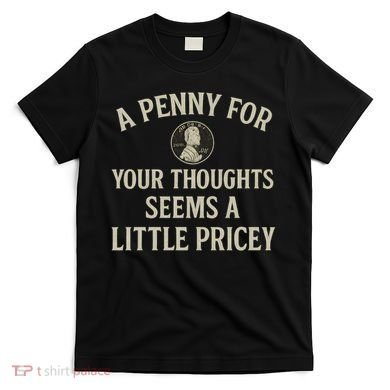 A Penny for Your Thoughts T-Shirt
