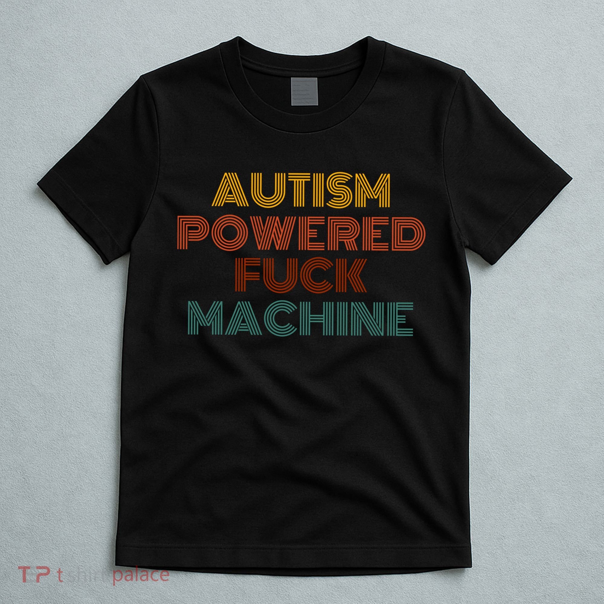 Autism Powered Fck Machine Funny Retro Vintage T-Shirt