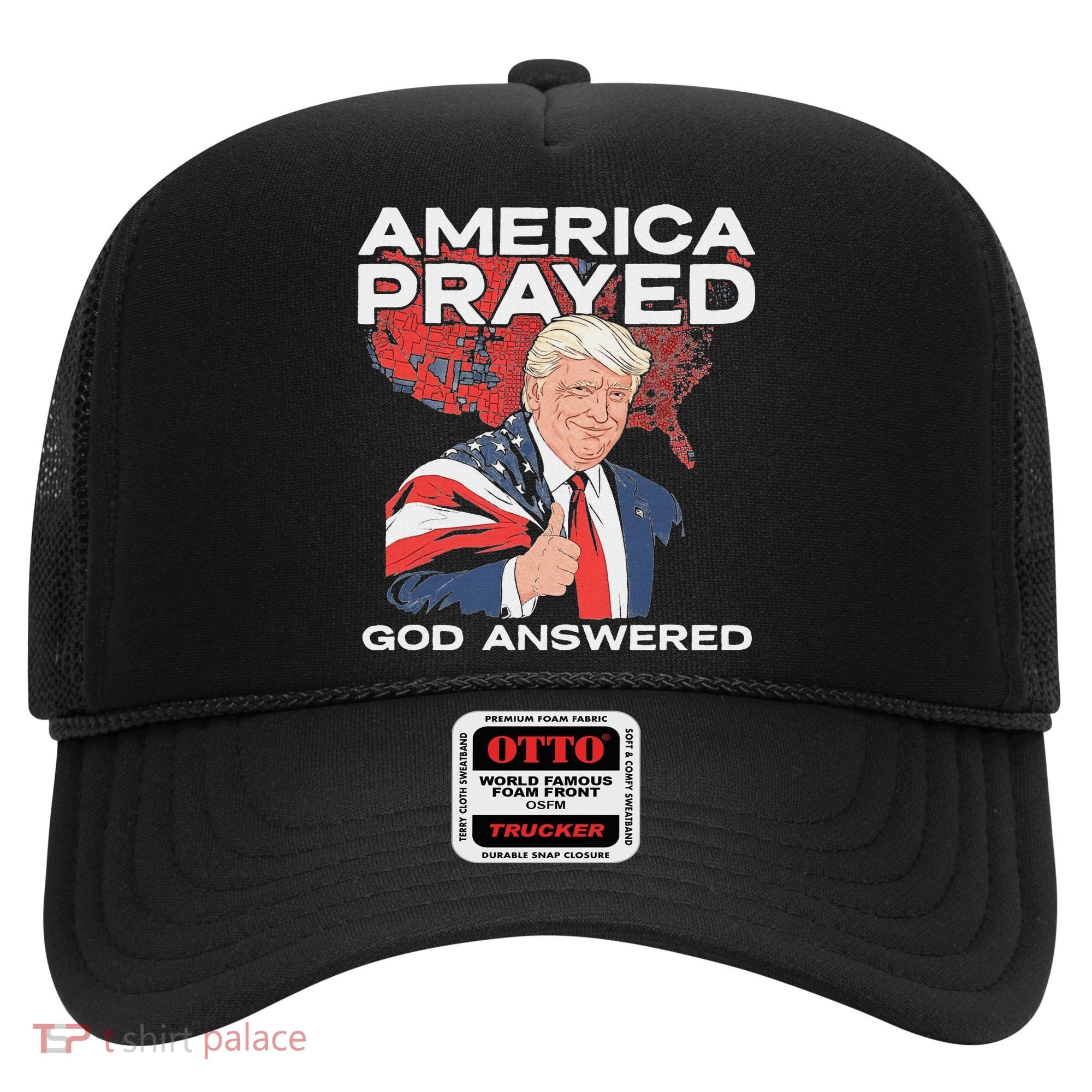 America Prayed God Answered Trump Hat