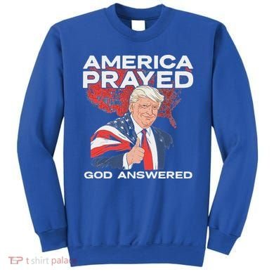 America Prayed God Answered Trump Sweatshirt