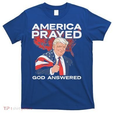 America Prayed God Answered Trump T-Shirt