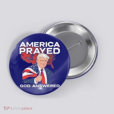 America Prayed God Answered Trump Button