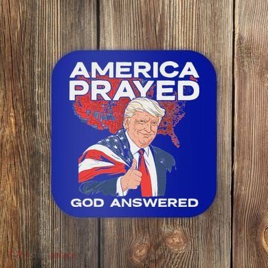 America Prayed God Answered Trump Coaster