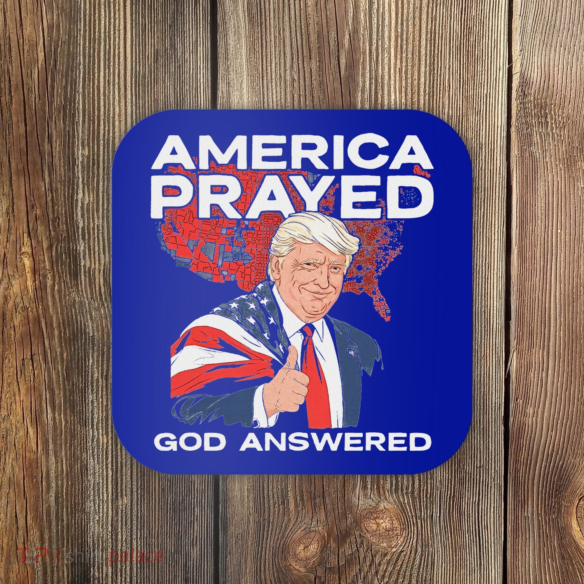 America Prayed God Answered Trump Coaster