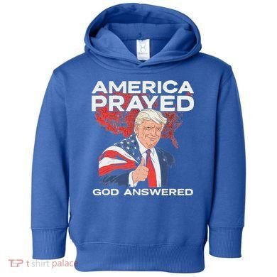 America Prayed God Answered Trump Toddler Hoodie