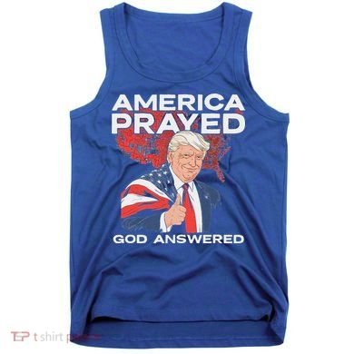 America Prayed God Answered Trump Tank Top