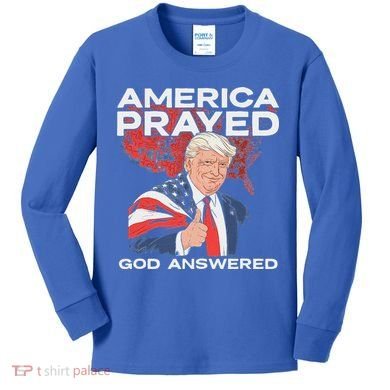America Prayed God Answered Trump Kids Long Sleeve Shirt