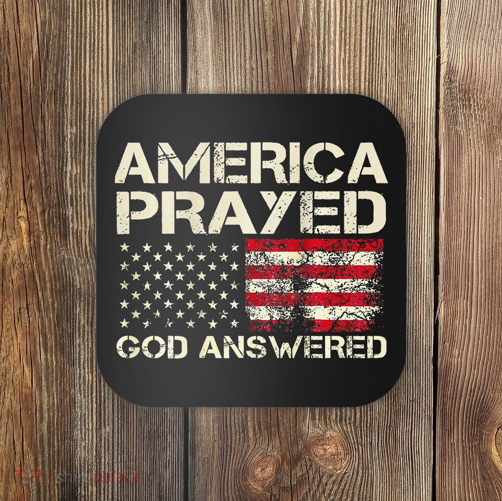 America Prayed God Answered Funny 45 47 Trump Coaster