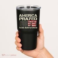America Prayed God Answered Funny 45 47 Trump Tumbler thumb 2
