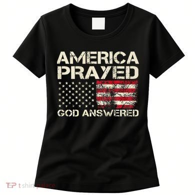 America Prayed God Answered Funny 45 47 Trump Women's T-Shirt