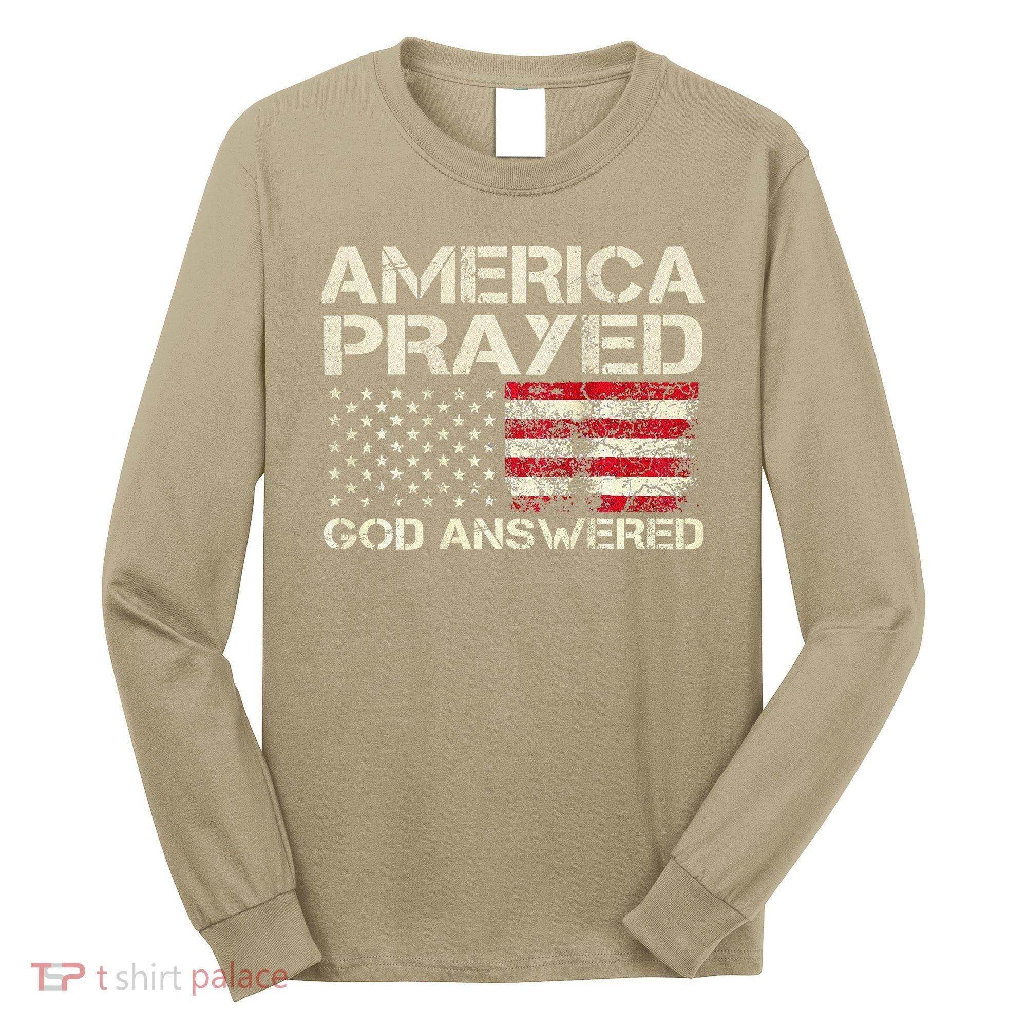 America Prayed God Answered Funny 45 47 Trump Long Sleeve Shirt