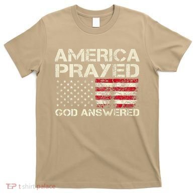 America Prayed God Answered Funny 45 47 Trump T-Shirt