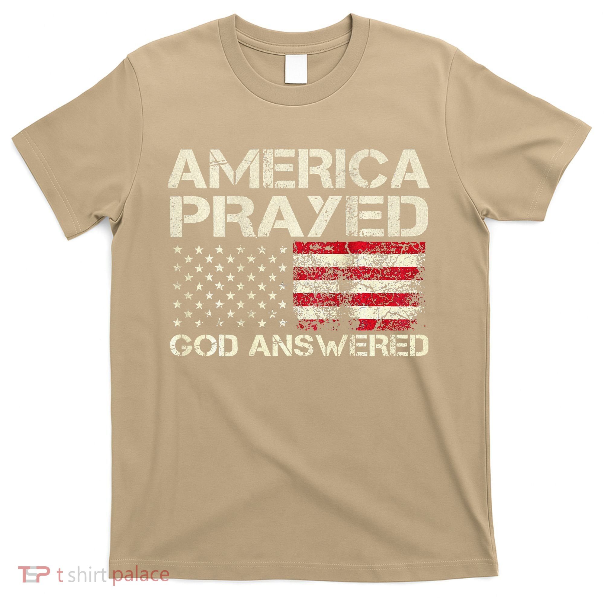 America Prayed God Answered Funny 45 47 Trump T-Shirt