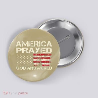 America Prayed God Answered Funny 45 47 Trump Button